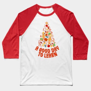 Christmas Teacher Appreciation, It's A Good Day To Learn Baseball T-Shirt